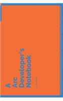 A Arc Developer's Notebook: 150 Dotted Grid Pages customized for Arc Programmers and Developers with individually Numbered Pages. Notebook with Vibrant Colour Softcover design.(12 A Dev NB Blue and Orange)