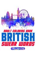 British Swear Word Adult Coloring Book: 30 Very English Swears from the UK (Coloring Book Funny Gift Ideas) Vol.1