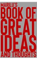 Marilu's Book of Great Ideas and Thoughts: 150 Page Dotted Grid and individually numbered page Notebook with Colour Softcover design. Book format: 6 x 9 in(4735 Book of Great Ideas and Thoughts)