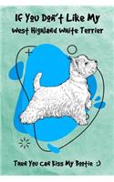 If You Don't Like My West Highland White Terrier Then You Can Kiss My Bootie: Journal Notebook Gift for Dog and Puppy Lovers