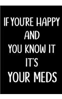 If You're Happy and You Know It Its Your Meds: Nurse Journal, notebook, Doctor funny Gift Idea for Office Party Employee Boss Coworkers - humorous gag gift