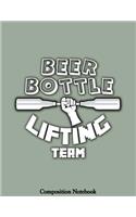 Beer Bottle Lifting Team Composition Notebook: College Ruled Lined Pages Book 8.5 x 11 inch (100+ Pages) for School, Note Taking, Writing Stories, Daily Journaling, Practicing Gratitude and More