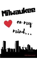 Milwaukee on my Mind... Wide Ruled Journal: Milwaukee nostalgia 108 page wide ruled journal 6x9 inches for note-taking, list-making and everyday planning(Feeling Nostalgic Thoughts of Home Collection)