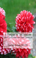 Practical Treatise on the Culture of the Dahlia