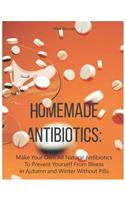 Homemade Antibiotics