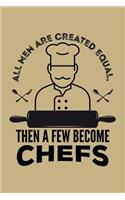 All Men Are Created Equal, Then a Few Become Chefs