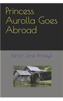 Princess Aurolla Goes Abroad