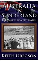 Australia in Sunderland: The Making of a Test Match