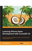 Learning iPhone Game Development with Cocos2d 3.0: Harness the Power of Cocos2d to Create Your Own Stunning and Engaging Games for Ios