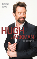 Hugh Jackman - The Biography