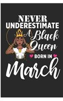 Never Underestimate a Black Queen Born in March: Black Queen Born in March Blank Lined Note Book