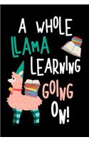 A Whole Llama Learning Going on: Blank Lined Journal to Write in Teacher Notebook V1