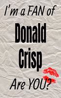 I'm a Fan of Donald Crisp Are You? Creative Writing Lined Journal