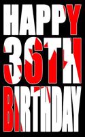 Happy 36th Birthday: Better Than a Birthday Card! Canadian Flag Themed Birthday Book with 105 Lined Pages That Can Be Used as a Journal or Notebook