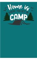 Home Is Where You Set Up Camp: Camping Journal RV Travel Diary 6x9 120 Page Logbook Road Trip Planner Caravan Records Gift for Campers Retirement Gift for Snowbirds Memory Keepsak