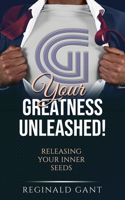 Your Greatness Unleashed: Releasing Your Inner Seeds