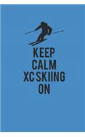 Keep Calm XC Skiing on: Notizbuch Langlaufen Notebook Journal 6x9 Lined