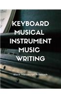 Keyboard Musical Instrument Music Writing - Blank Manuscript Notebook