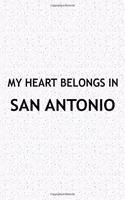 My Heart Belongs in San Antonio: A 6x9 Inch Matte Softcover Journal Notebook with 120 Blank Lined Pages and a Positive Hometown or Travel Cover Slogan
