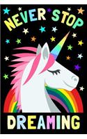 Never Stop Dreaming: Unicorn Journal / 100 Lined Pages to Write in / 6x9 Daily Diary for Writing / Unique Composition Book with Unicorn, Rainbow, Stars Cover / Volume 3 