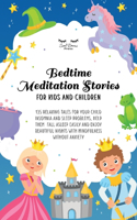 Bedtime Meditation Stories for Kids and Children: 135 Relaxing Tales for Your Child Insomnia & Sleep Problems, Help Them Fall Asleep Easily and Enjoy Beautiful Nights With Mindfulness Without Anxiet