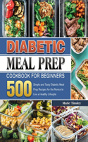 Diabetic Meal Prep Cookbook for Beginners