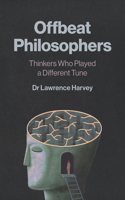 Offbeat Philosophers: Thinkers Who Played a Different Tune