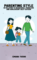 Parenting style in relation to behavioral problems and adolescent self-esteem