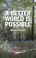 Better World Is Possible: What Needs to Be Done and How We Can Make It Happen