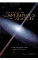 Introductory Quantum Physics and Relativity