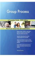 Group Process A Complete Guide - 2020 Edition