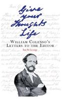 Give Your Thoughts Life: William Colenso's Letters to the Editor