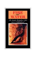 Fire and Water - The London Firefighters' Blitz 1940-42 Remembered