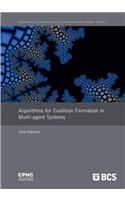 Algorithms for Coalition Formation in Multi-agent Systems: Distinguished Dissertation 2008