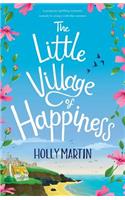 Little Village of Happiness: A gorgeous uplifting romantic comedy to escape with this summer