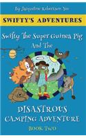 Swifty The Super Guinea Pig And The Disastrous Camping Adventure