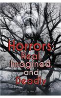 Horrors: Real, Imagined, and Deadly