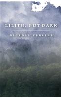 Lilith, But Dark