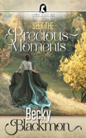 Seek the Precious Moments