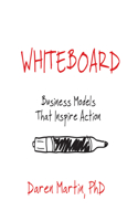 Whiteboard: Business Models That Inspire Action