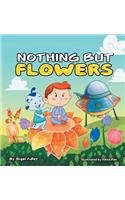 Nothing But Flowers: Children Bedtime Story Picture Book(Children Bedtime Story Picture Book)