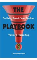 PLAYBOOK on Fixing Anemic Sales Pipelines Volume I