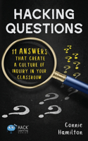 Hacking Questions: 11 Answers That Create a Culture of Inquiry in Your Classroom(23 Hack Learning)