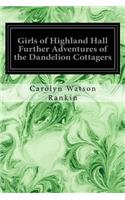 Girls of Highland Hall Further Adventures of the Dandelion Cottagers