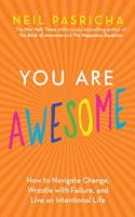 You Are Awesome: How to Navigate Change, Wrestle with Failure, and Live an Intentional Life