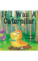 If I Was a Caterpillar