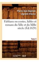 Fabliaux Ou Contes, Fables Et Romans Du Xiie Et Du Xiiie Siècle. Tome 4 (Éd.1829)