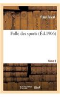 Folle Des Sports. Tome 2