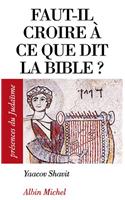 Faut-Il Croire a Ce Que Dit La Bible ?