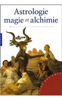 Astrologie, Magie Et Alchimie